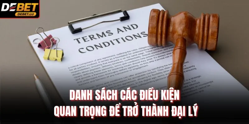 Danh sách các điều kiện quan trọng để trở thành đại lý
