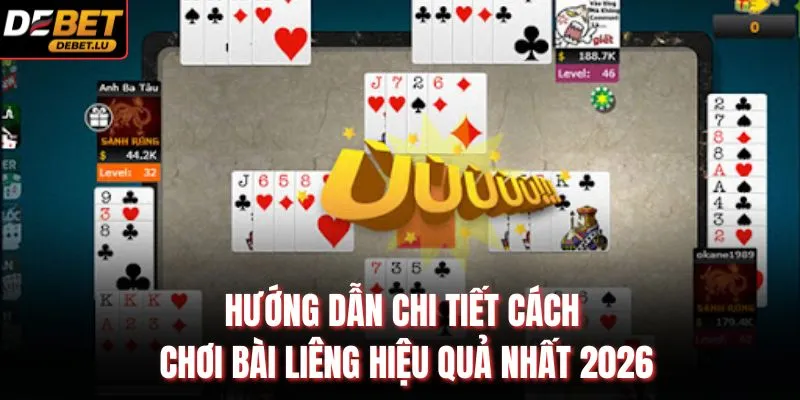 Hướng dẫn chi tiết cách chơi bài liêng hiệu quả nhất 2026
