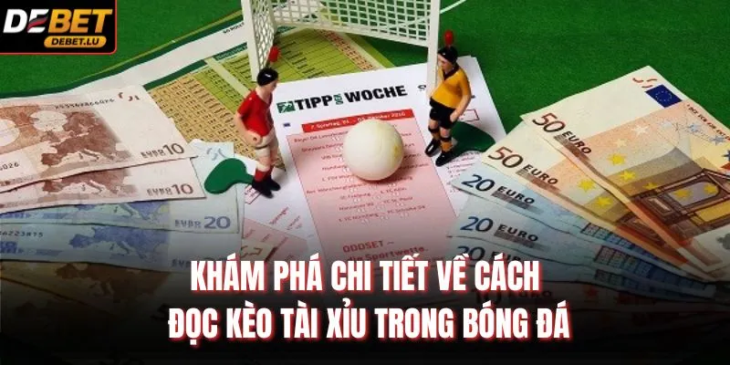 Cách Đọc Kèo Tài Xỉu Trong Bóng Đá