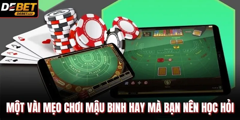 Một vài mẹo chơi mậu binh hay mà bạn nên học hỏi