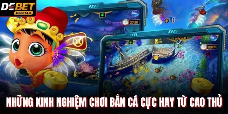 Những kinh nghiệm chơi bắn cá cực hay từ cao thủ