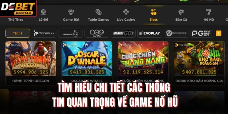 Tìm hiểu chi tiết các thông tin quan trọng về game nổ hũ